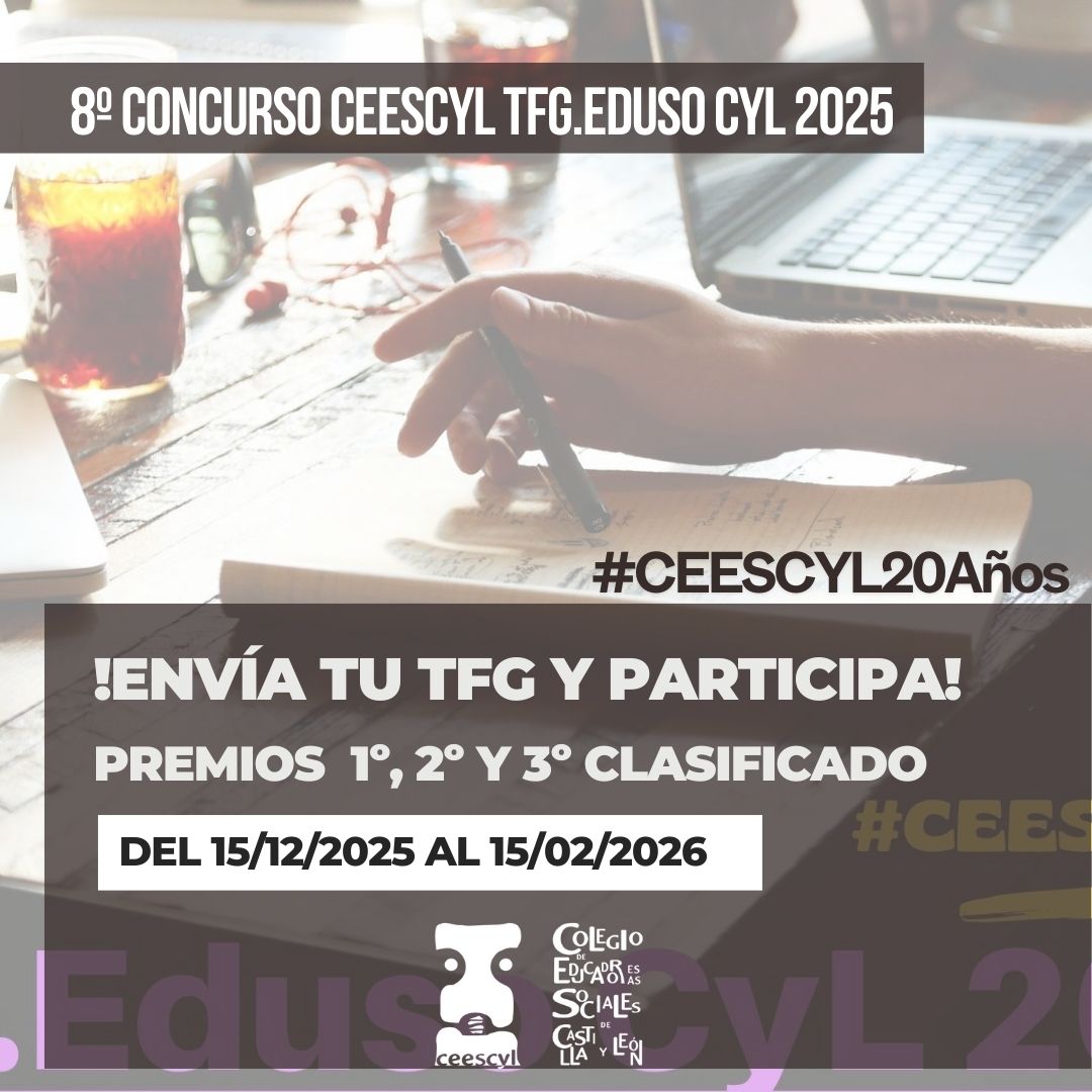 8º CONCURSO CEESCYL TRABAJOS FIN DE GRADO - "TFG. EDUSO CYL 2025" - PLAZO DE PRESENTACIÓN DEL 15 DICIEMBRE 2025 AL 15 FEBRERO 2026 