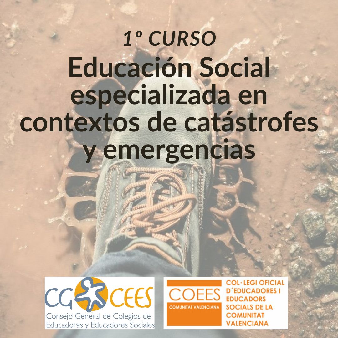 COEESCV Y CGCEES - 1º CURSO EDUCACIÓN SOCIAL ESPECIALIZADA EN CONTEXTOS DE CATÁSTROFES Y EMERGENCIAS. ONLINE. DESCUENTOS PARA COLEGIADOS/AS DEL CEESCYL Y ESTUDIANTES DE EDUCACIÓN SOCIAL